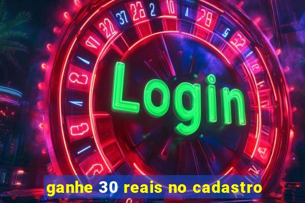 ganhe 30 reais no cadastro